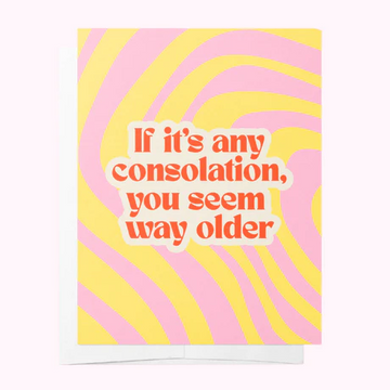 Bad on Paper - YOU SEEM WAY OLDER - YELLOW & PINK BIRTHDAY GREETING CARD