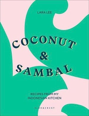 Brumby Sunstate - COCONUT AND SAMBAL: RECIPES FROM MY INDONESIAN KITCHEN